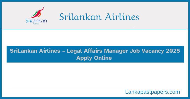 SriLankan Airlines – Legal Affairs Manager Job Vacancy 2025 | Apply Online Before June 30