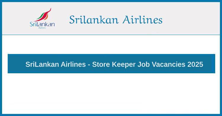 SriLankan Airlines Senior Store Keeper Vacancy 2025 – Apply Now