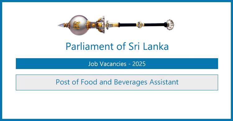 Parliament of Sri Lanka Vacancies 2025 – Apply for Food and Beverages Assistant (06 Posts)
