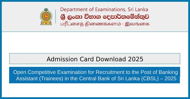 Central Bank (CBSL) Banking Assistant Exam 2025 – Admission Card Download Now Available
