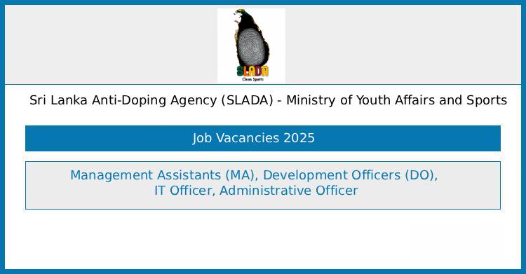 Sri Lanka Anti-Doping Agency (SLADA) Job Vacancies 2025 – Management Assistants, Development Officers, IT Officer and Administrative Officer